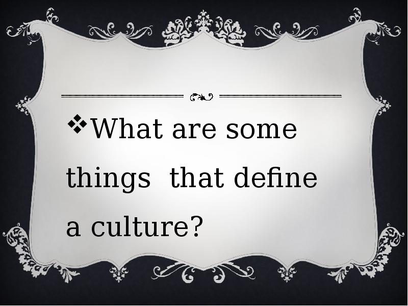 Culture definition. What is culture shock. What is culture текст. What is culture picture. The most important project.