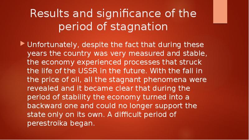 Results and significance of the period of stagnation Unfortunately, despite the