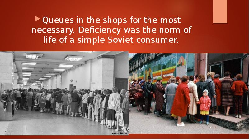 Queues in the shops for the most necessary. Deficiency was the