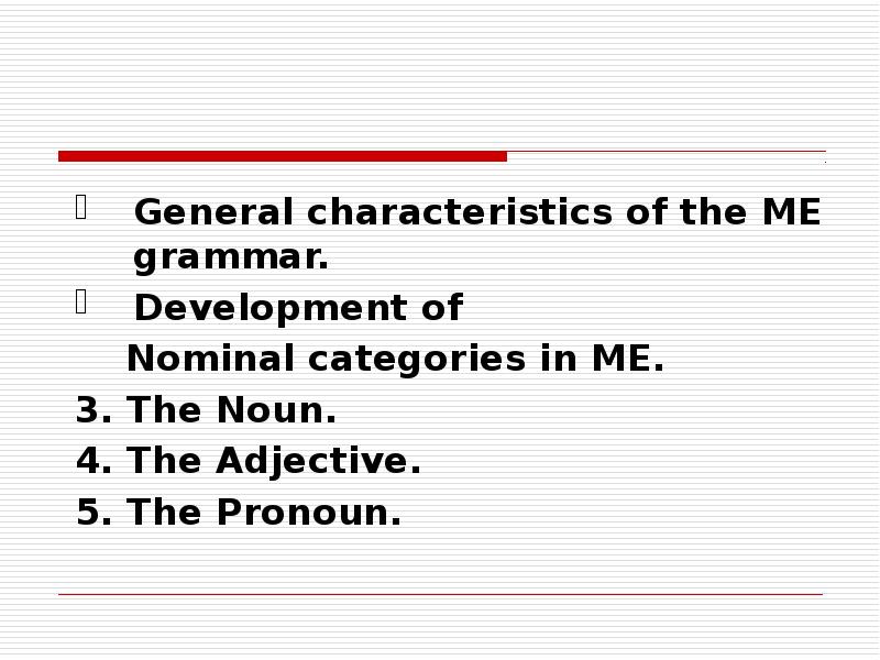 General characteristics of the ME grammar. Development of   