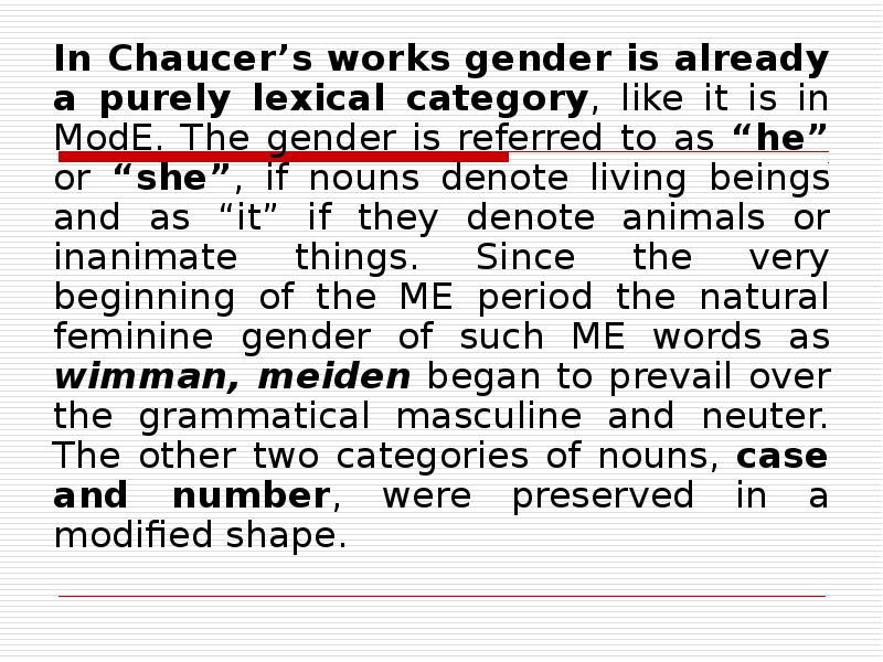 In Chaucer’s works gender is already a purely lexical category, like
