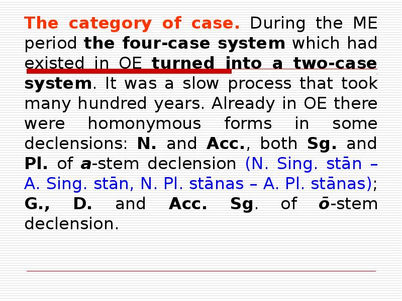 The category of case. During the ME period the four-case system