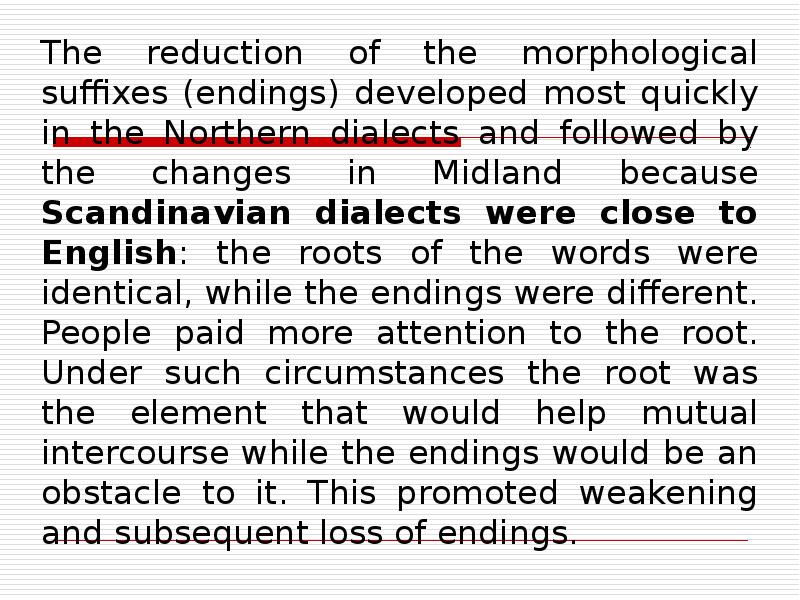 The reduction of the morphological suffixes (endings) developed most quickly in