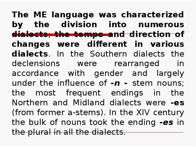 The ME language was characterized by the division into numerous dialects;