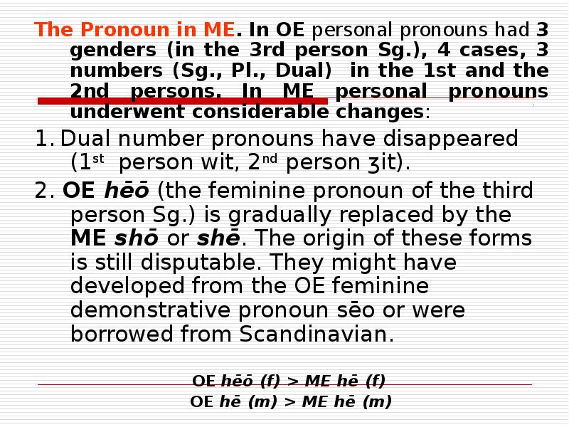 The Pronoun in ME. In OE personal pronouns had 3 genders