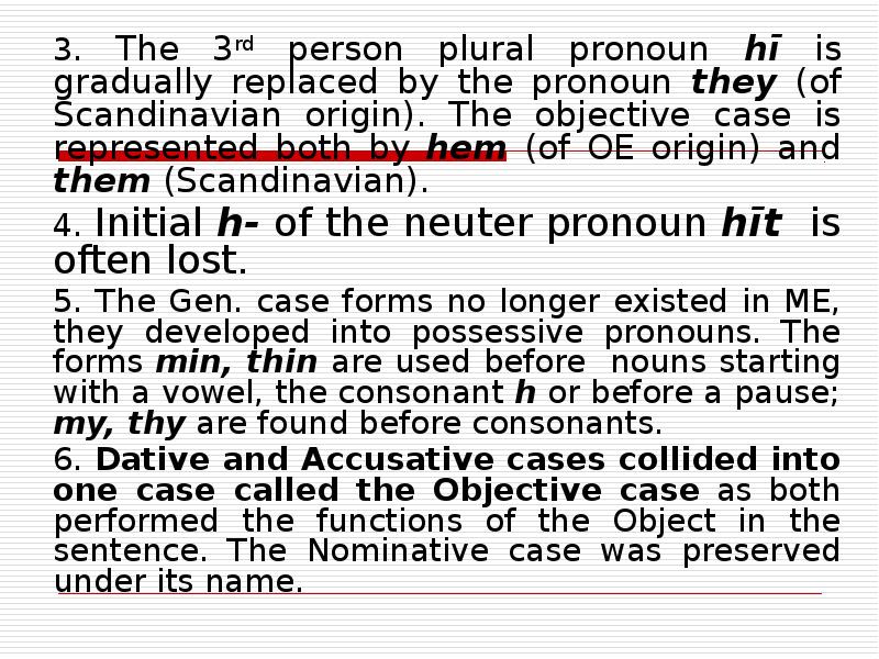 3. The 3rd person plural pronoun hī is gradually replaced by