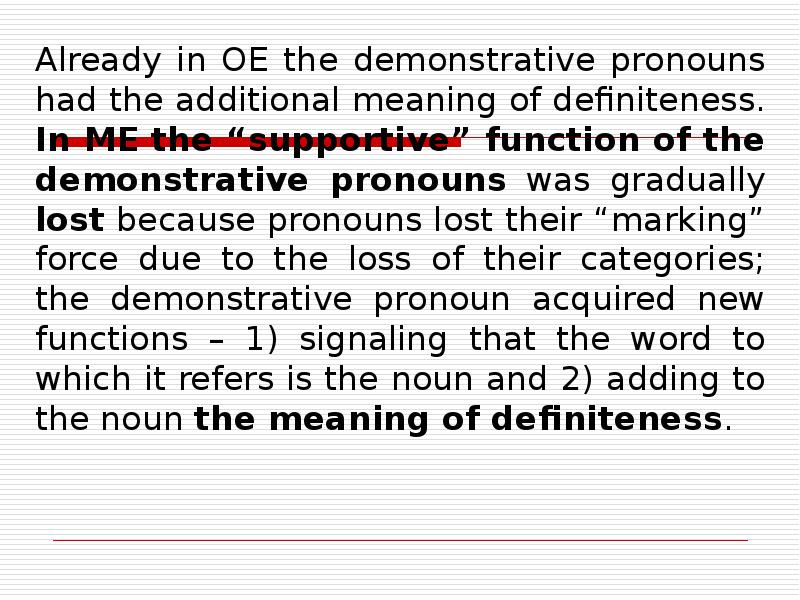 Already in OE the demonstrative pronouns had the additional meaning of