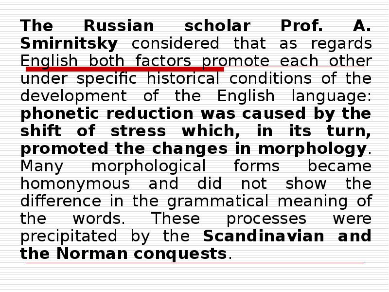 The Russian scholar Prof. A. Smirnitsky considered that as regards English