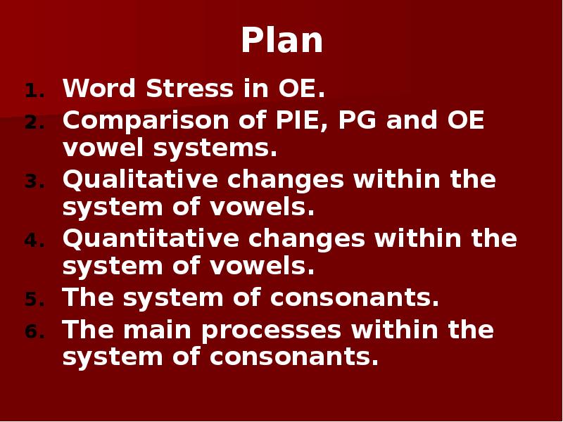 Plan Word Stress in OE. Comparison of PIE, PG and OE