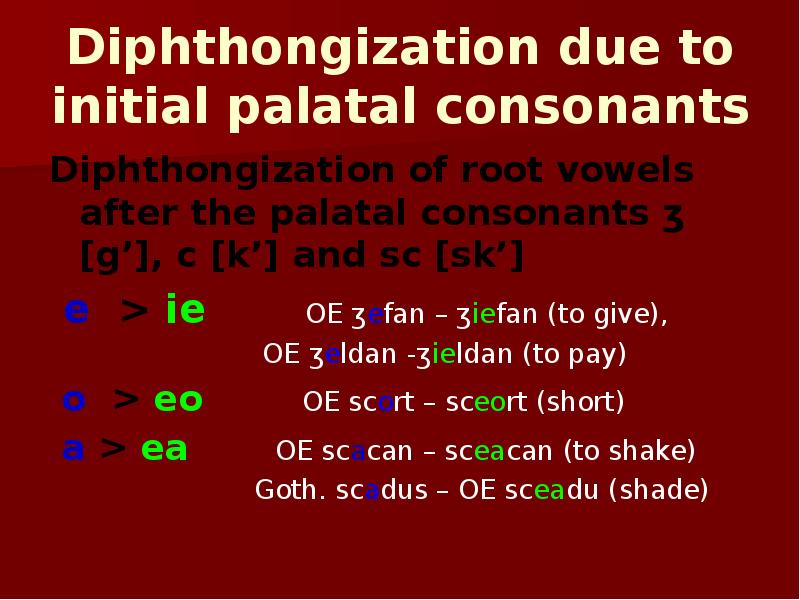 Diphthongization due to initial palatal consonants  Diphthongization of root vowels