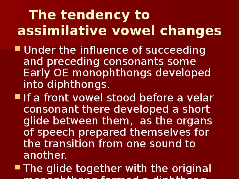 The tendency to       assimilative vowel