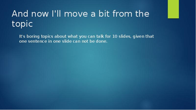 And now I'll move a bit from the topic
It's boring And now I'll move a bit from the topic
It's boring