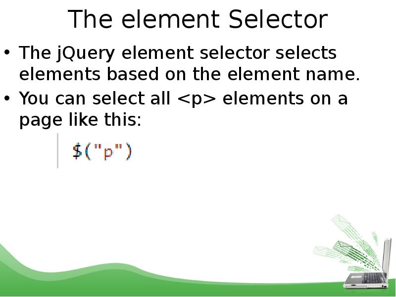 Jquery element. JQUERY element Selector.