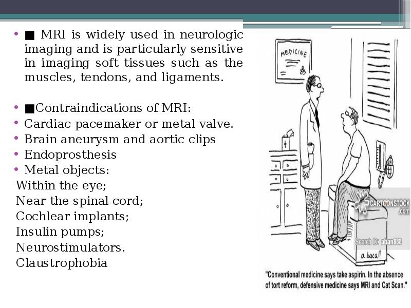 ■ MRI is widely used in neurologic imaging and is particularly ■ MRI is widely used in neurologic imaging and is particularly