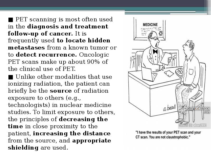 ■ PET scanning is most often used in the diagnosis and ■ PET scanning is most often used in the diagnosis and