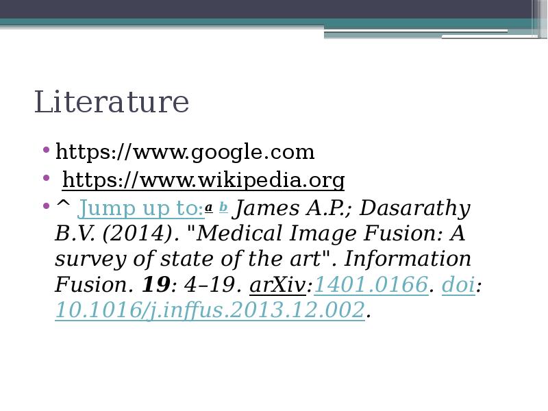 Literature https://www.google.com &nbsp;https://www.wikipedia.org ^&nbsp;Jump up to:a&nbsp;b&nbsp;James A.P.; Dasarathy B.V. (2014). "Medical