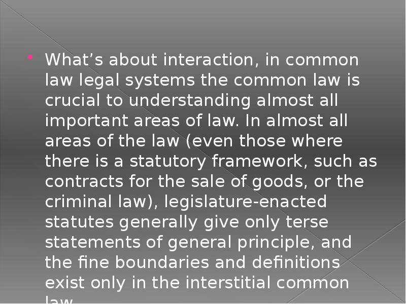 What’s about interaction, in common law legal systems the common law What’s about interaction, in common law legal systems the common law