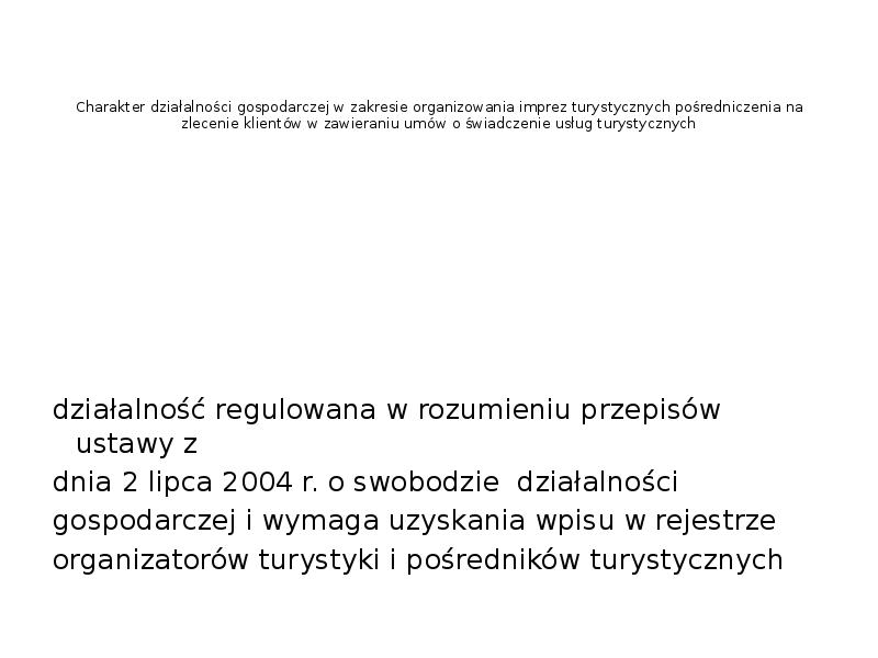Charakter działalności gospodarczej w zakresie organizowania imprez turystycznych pośredniczenia na zlecenie Charakter działalności gospodarczej w zakresie organizowania imprez turystycznych pośredniczenia na zlecenie