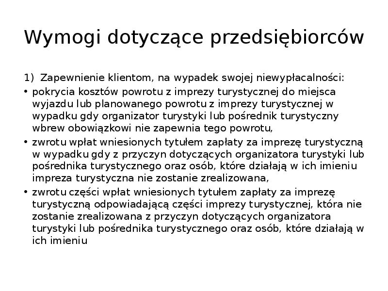 Wymogi dotyczące przedsiębiorców
1) Zapewnienie klientom, na wypadek swojej niewypłacalności:
Wymogi dotyczące przedsiębiorców
1) Zapewnienie klientom, na wypadek swojej niewypłacalności: