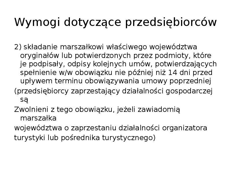 Wymogi dotyczące przedsiębiorców
2) składanie marszałkowi właściwego województwa oryginałów lub potwierdzonych Wymogi dotyczące przedsiębiorców
2) składanie marszałkowi właściwego województwa oryginałów lub potwierdzonych