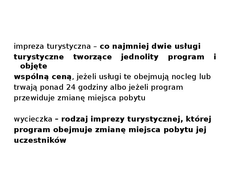 impreza turystyczna – co najmniej dwie usługi
turystyczne tworzące jednolity program impreza turystyczna – co najmniej dwie usługi
turystyczne tworzące jednolity program