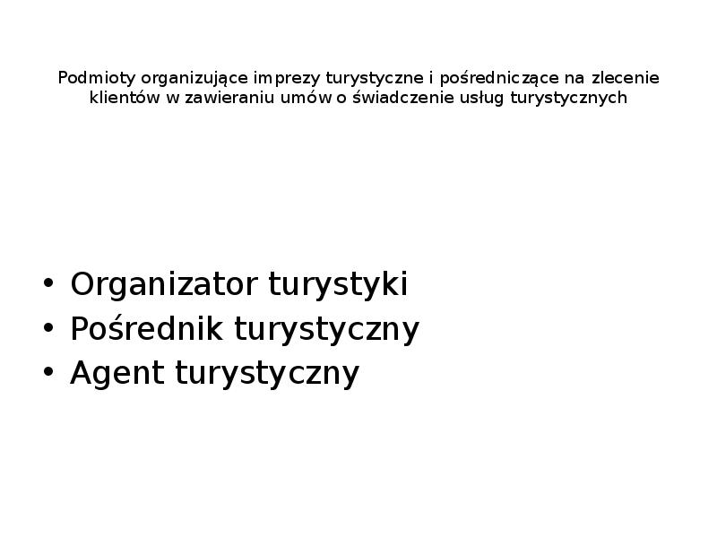 Podmioty organizujące imprezy turystyczne i pośredniczące na zlecenie klientów w zawieraniu Podmioty organizujące imprezy turystyczne i pośredniczące na zlecenie klientów w zawieraniu