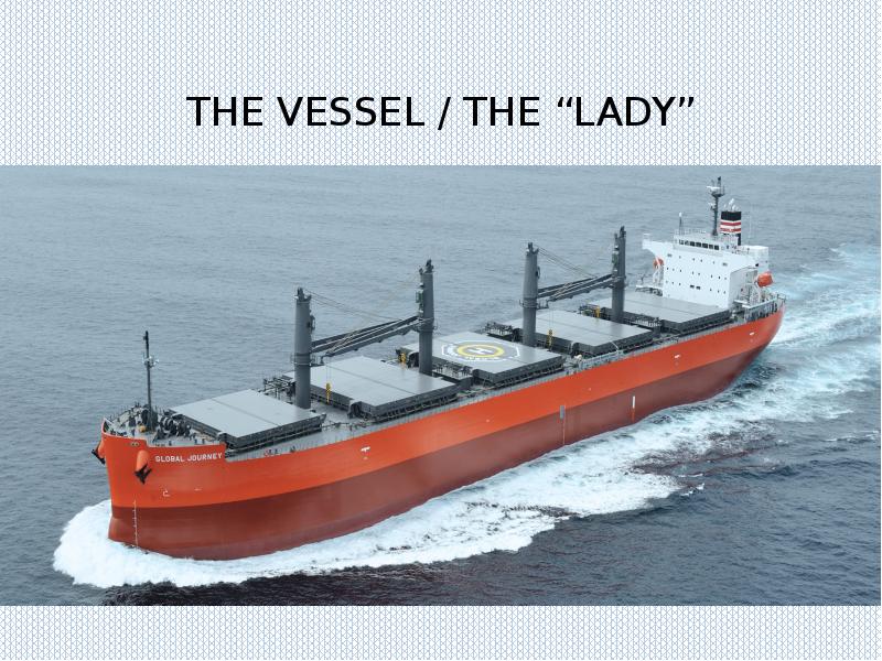 THE VESSEL / THE “LADY” THE VESSEL / THE “LADY”