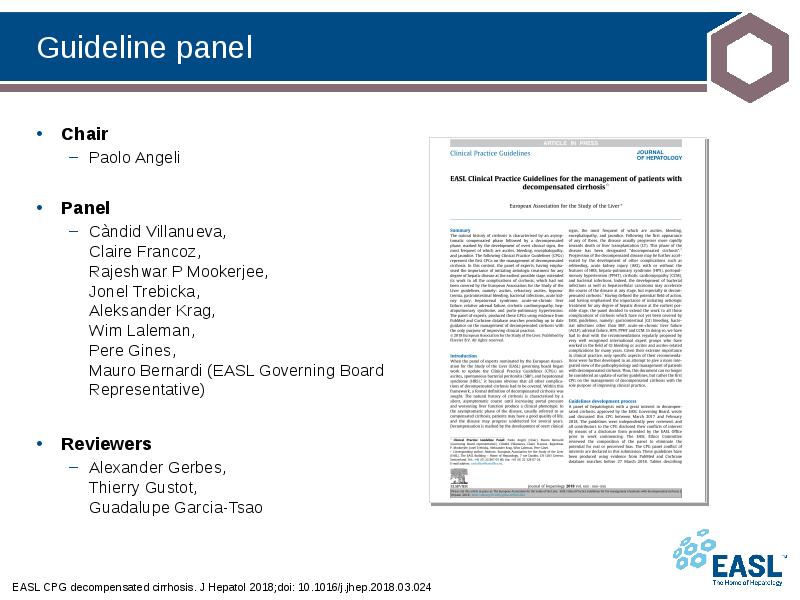 Guideline panel
EASL CPG decompensated cirrhosis. J Hepatol 2018;doi: 10.1016/j.jhep.2018.03.024 Guideline panel
EASL CPG decompensated cirrhosis. J Hepatol 2018;doi: 10.1016/j.jhep.2018.03.024