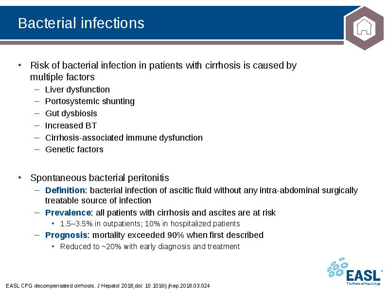 Bacterial infections
EASL CPG decompensated cirrhosis. J Hepatol 2018;doi: 10.1016/j.jhep.2018.03.024 Bacterial infections
EASL CPG decompensated cirrhosis. J Hepatol 2018;doi: 10.1016/j.jhep.2018.03.024