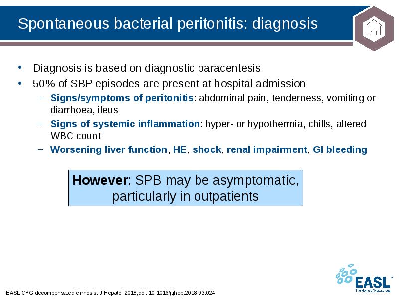 Spontaneous bacterial peritonitis: diagnosis
EASL CPG decompensated cirrhosis. J Hepatol 2018;doi: Spontaneous bacterial peritonitis: diagnosis
EASL CPG decompensated cirrhosis. J Hepatol 2018;doi: