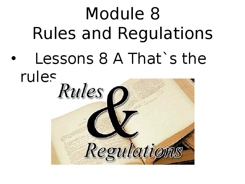 Module 8 Rules and Regulations