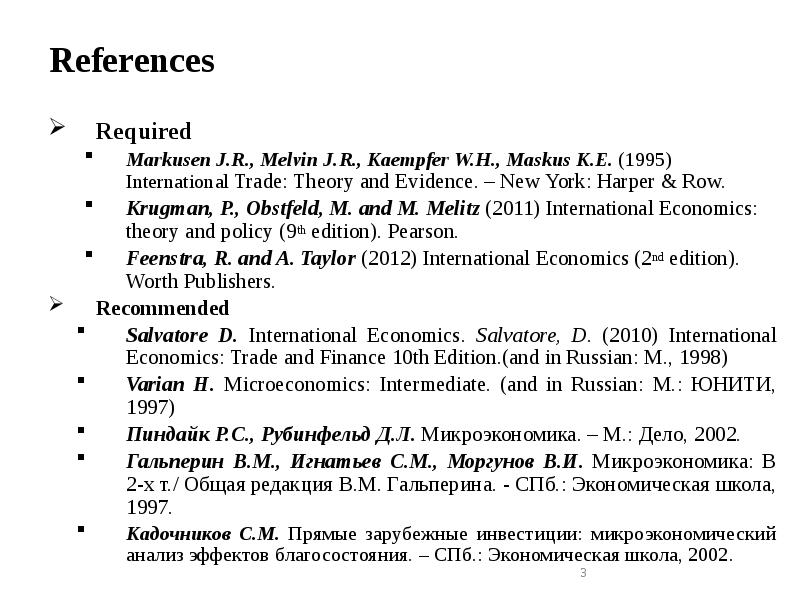 References
Required
Markusen J.R., Melvin J.R., Kaempfer W.H., Maskus K.E. (1995) References
Required
Markusen J.R., Melvin J.R., Kaempfer W.H., Maskus K.E. (1995)