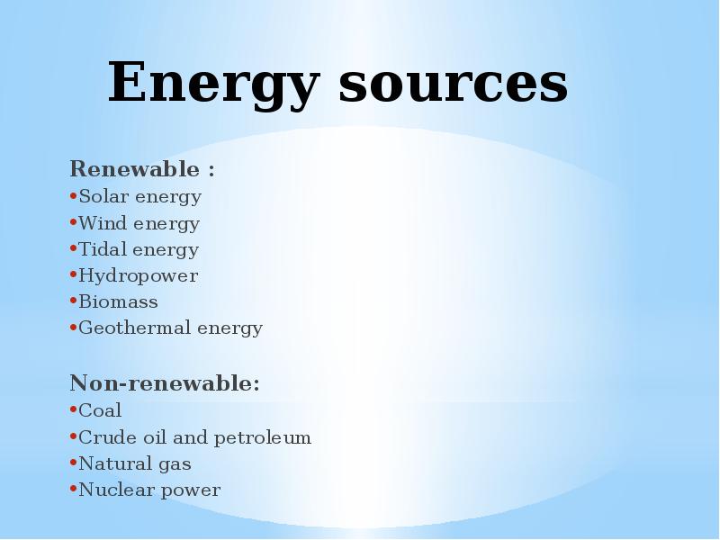 Energy sources Renewable : Solar energy Wind energy Tidal energy Hydropower