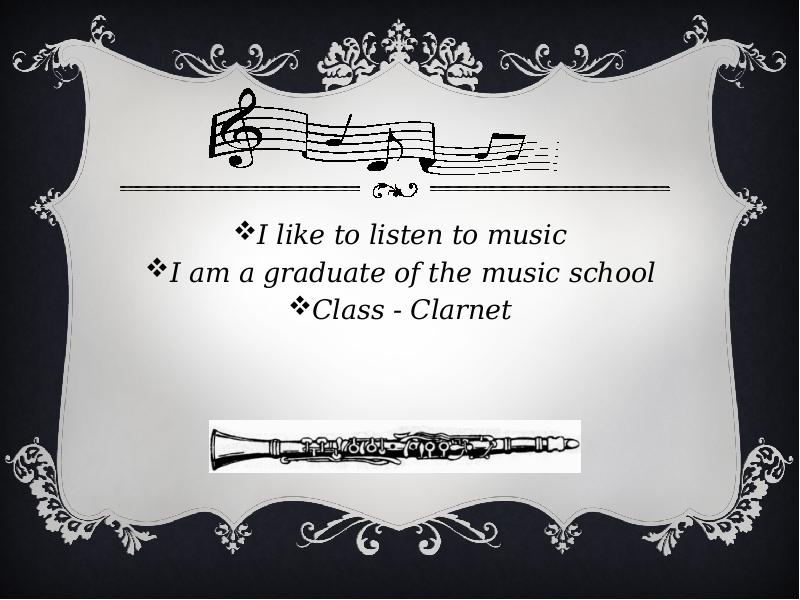 I like to listen to music I like to listen to