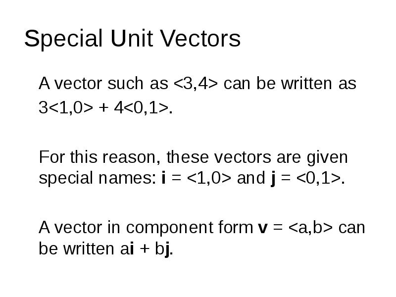 Special Unit Vectors
A vector such as <3,4> can Special Unit Vectors
A vector such as <3,4> can