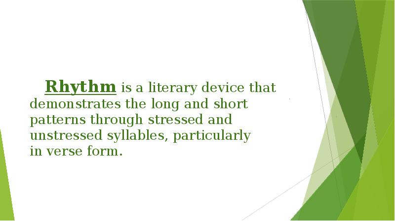 Rhythm is a literary device that demonstrates the long and short Rhythm is a literary device that demonstrates the long and short