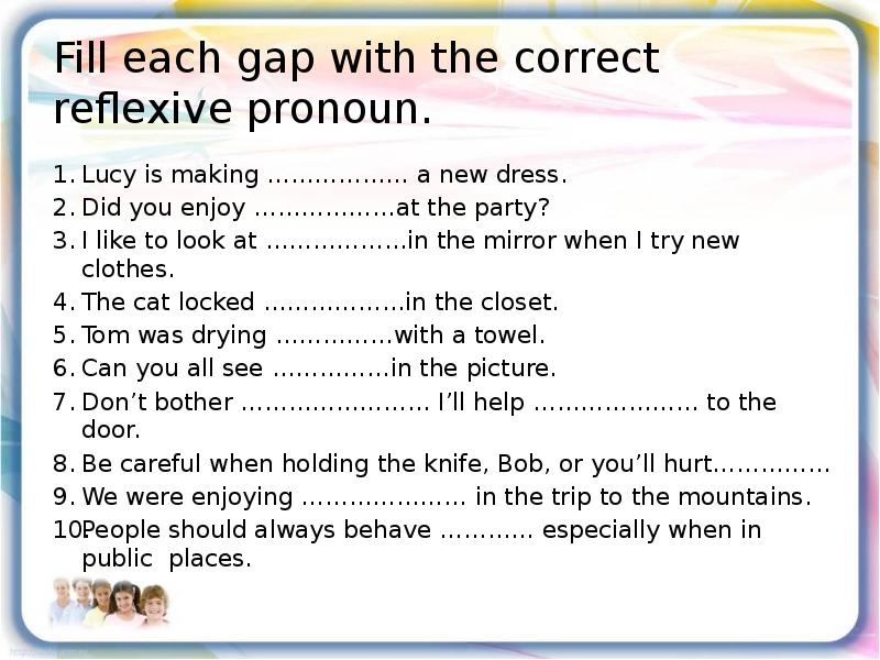 Fill in the correct reflexive pronouns.. Fill in the correct reflexive pronouns what. Each gap перевод