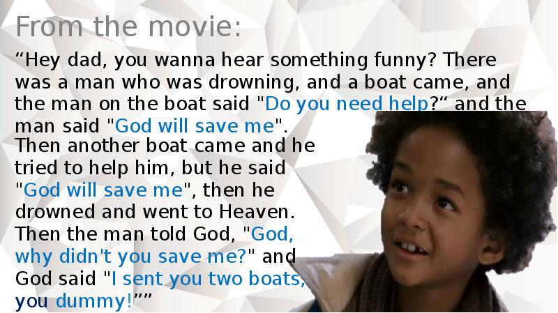 “Hey dad, you wanna hear something funny? There was a man