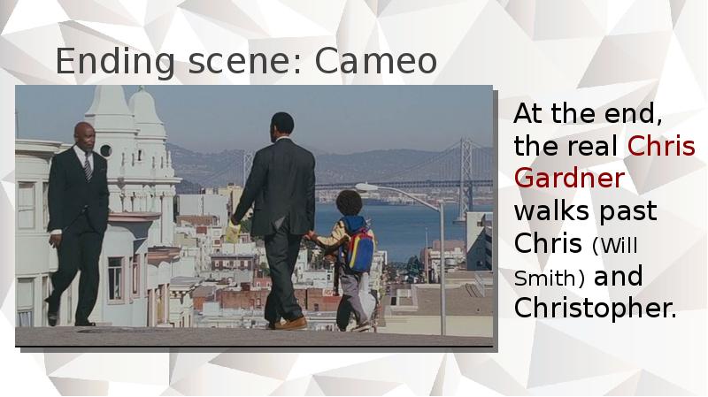 Ending scene: Cameo At the end, the real Chris Gardner walks