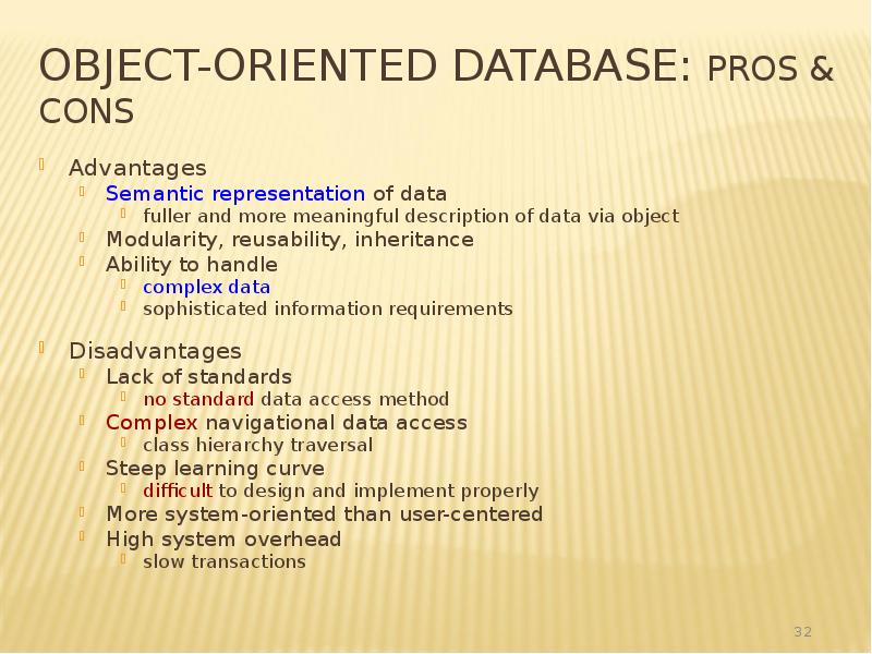 Object-Oriented Database: Pros & Cons
Advantages
Semantic representation of data
fuller Object-Oriented Database: Pros & Cons
Advantages
Semantic representation of data
fuller