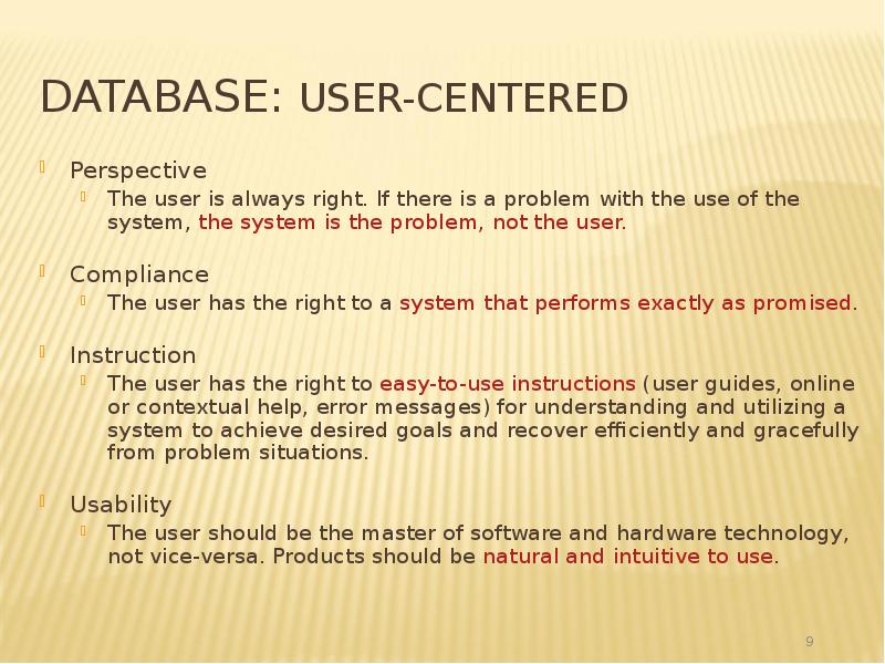 Database: User-centered
Perspective
The user is always right. If there is Database: User-centered
Perspective
The user is always right. If there is