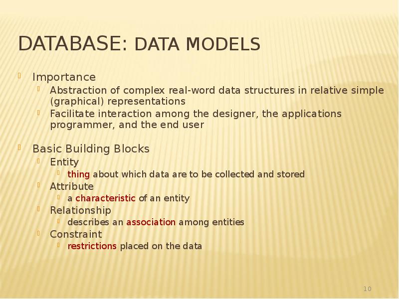 Database: Data Models
Importance
Abstraction of complex real-word data structures in Database: Data Models
Importance
Abstraction of complex real-word data structures in