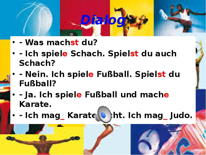 Dialog
- Was machst du?
- Ich spiele Schach. Spielst du Dialog
- Was machst du?
- Ich spiele Schach. Spielst du