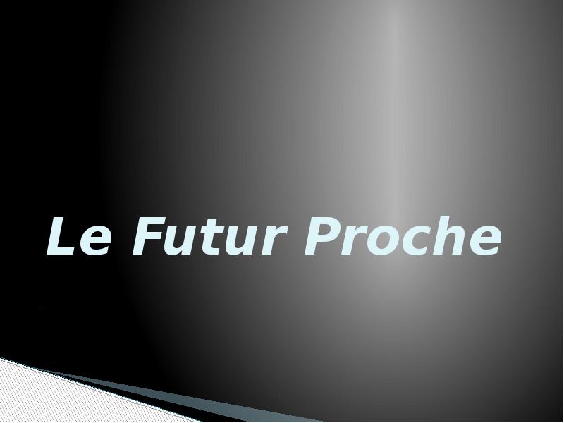 Le Futur Proche