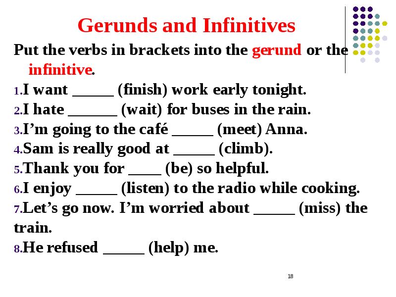 Gerunds and Infinitives Put the verbs in brackets into the gerund