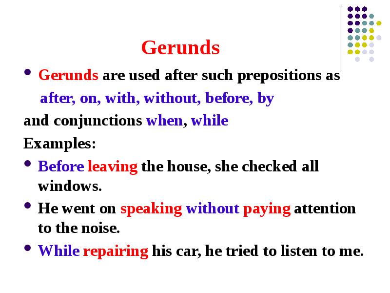 Gerunds Gerunds are used after such prepositions as   after,