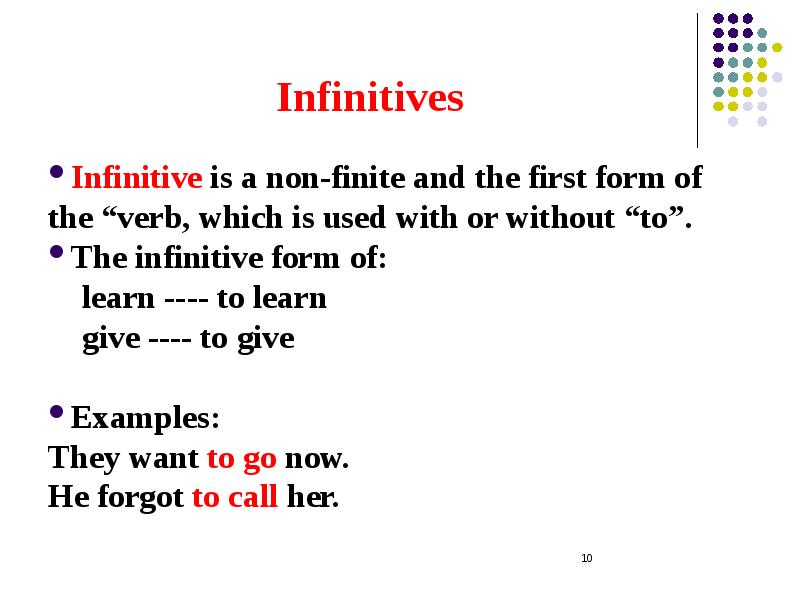 Infinitives Infinitive is a non-finite and the first form of the