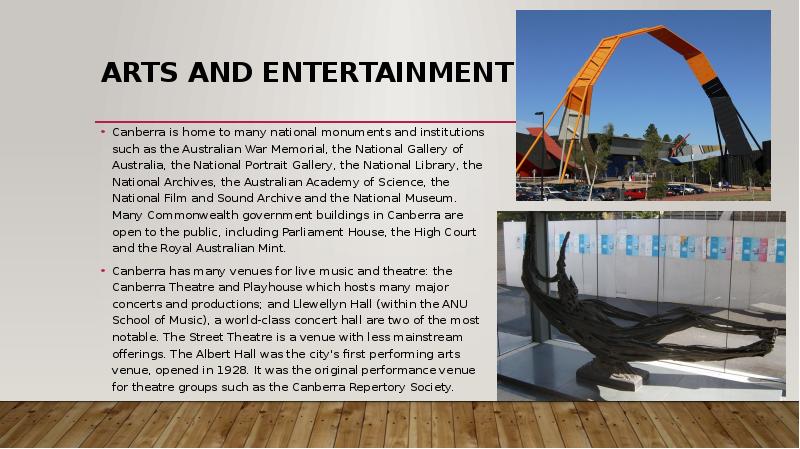 Arts and entertainment
Canberra is home to many national monuments and Arts and entertainment
Canberra is home to many national monuments and