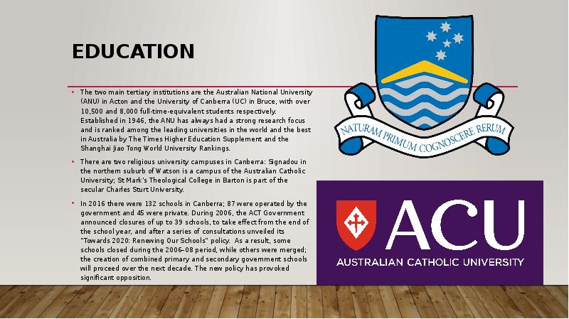 Education
The two main tertiary institutions are the Australian National University Education
The two main tertiary institutions are the Australian National University