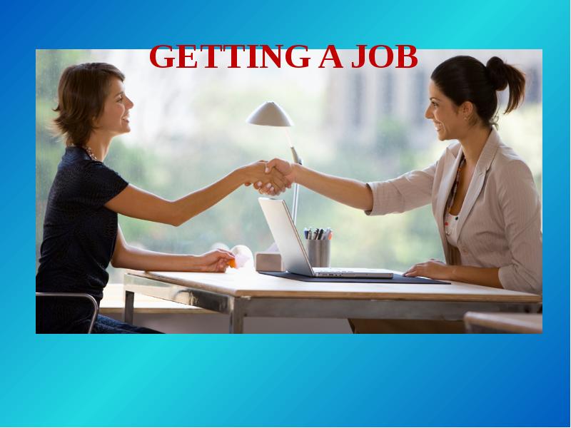 GETTING A JOB GETTING A JOB
